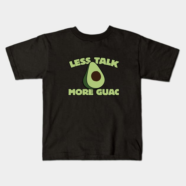 Less talk more guac Kids T-Shirt by bubbsnugg